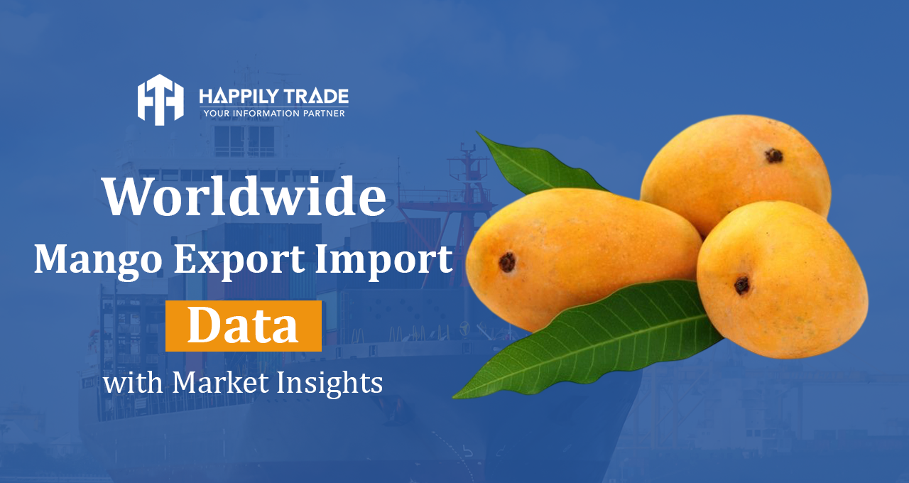 Worldwide Mango Export Import Data with Market Insights